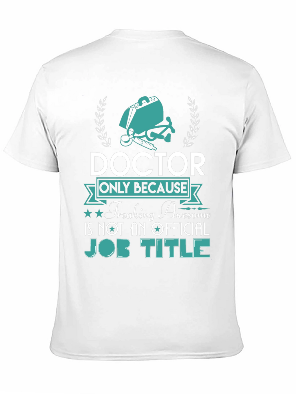Doctor Freaking Awesome Job Title T-Shirt