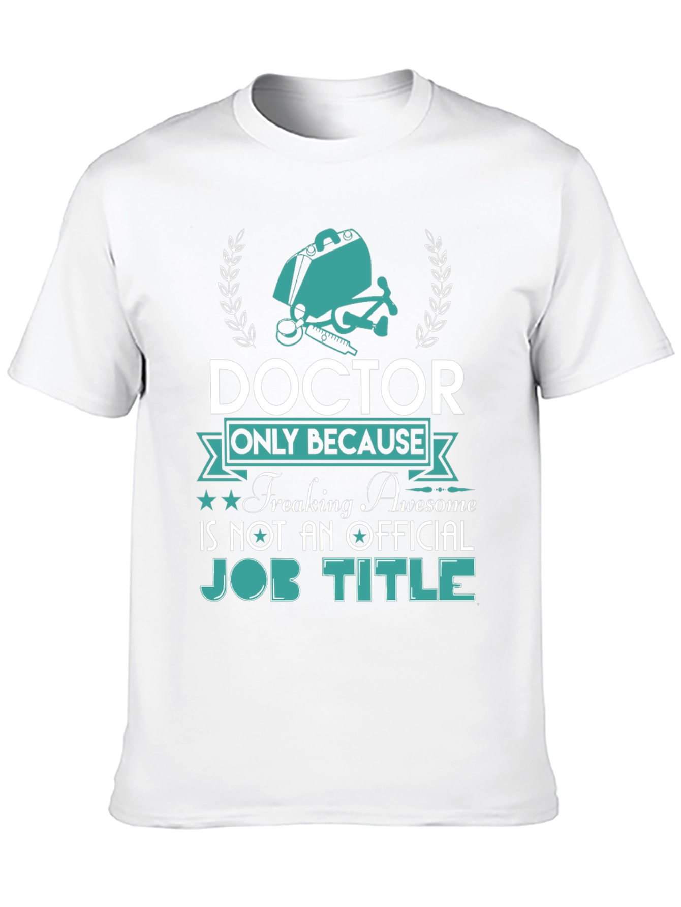 Doctor Freaking Awesome Job Title T-Shirt