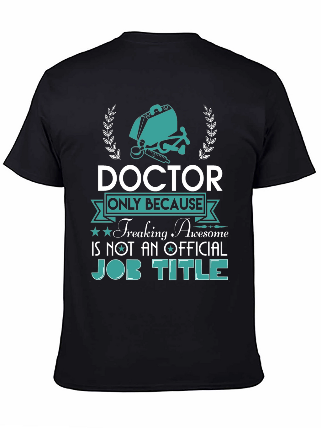 Doctor Freaking Awesome Job Title T-Shirt