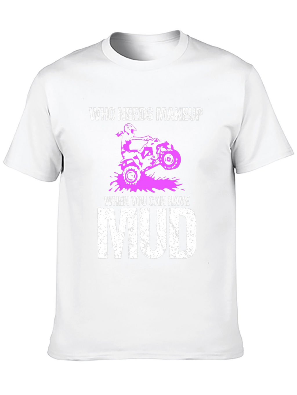 Who Needs Makeup Mud T-Shirt