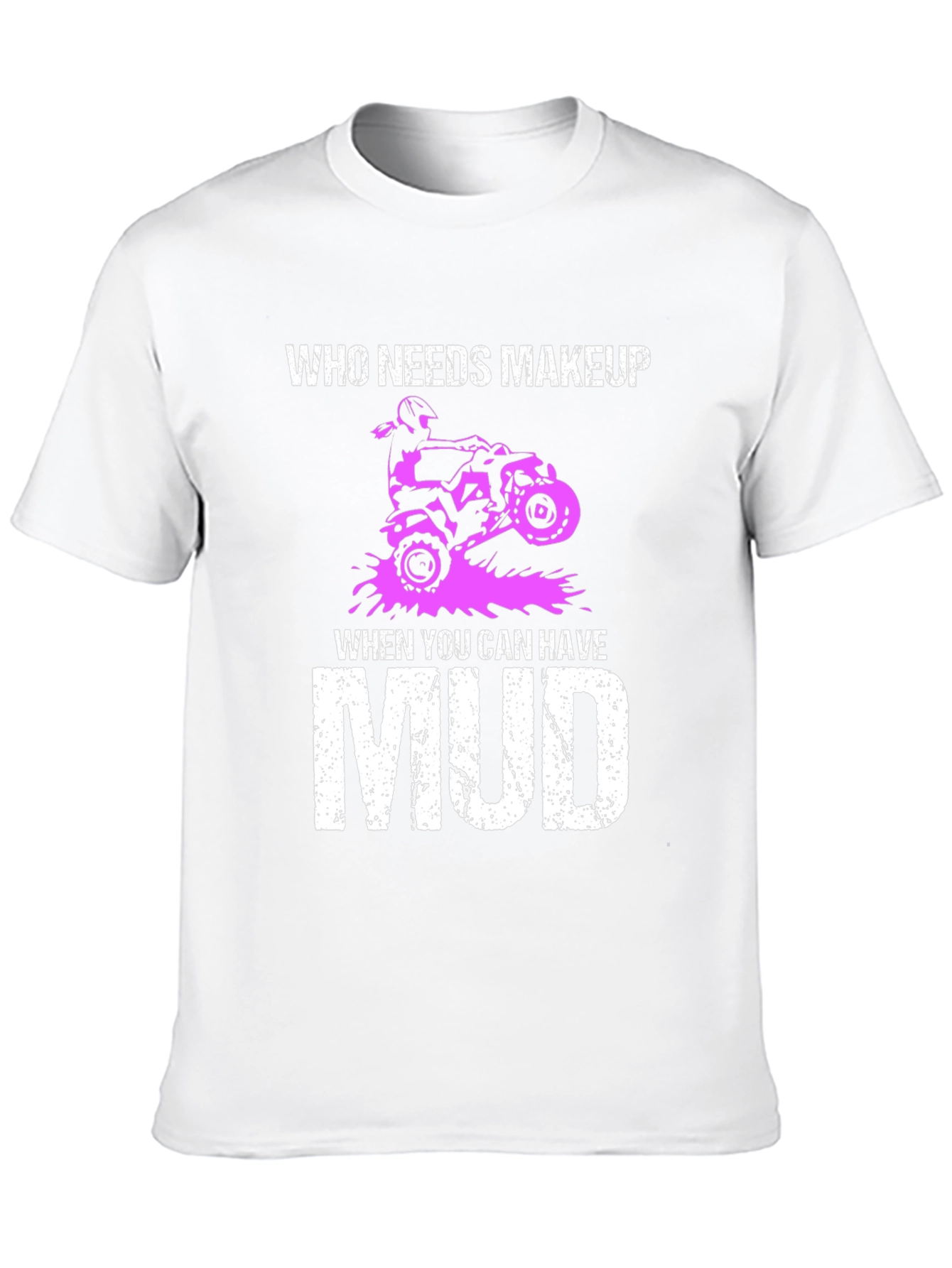 Who Needs Makeup Mud T-Shirt
