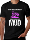 Who Needs Makeup Mud T-Shirt