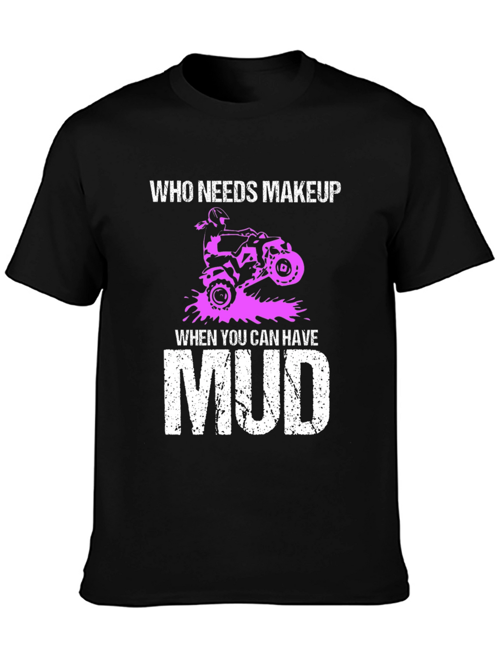 Who Needs Makeup Mud T-Shirt