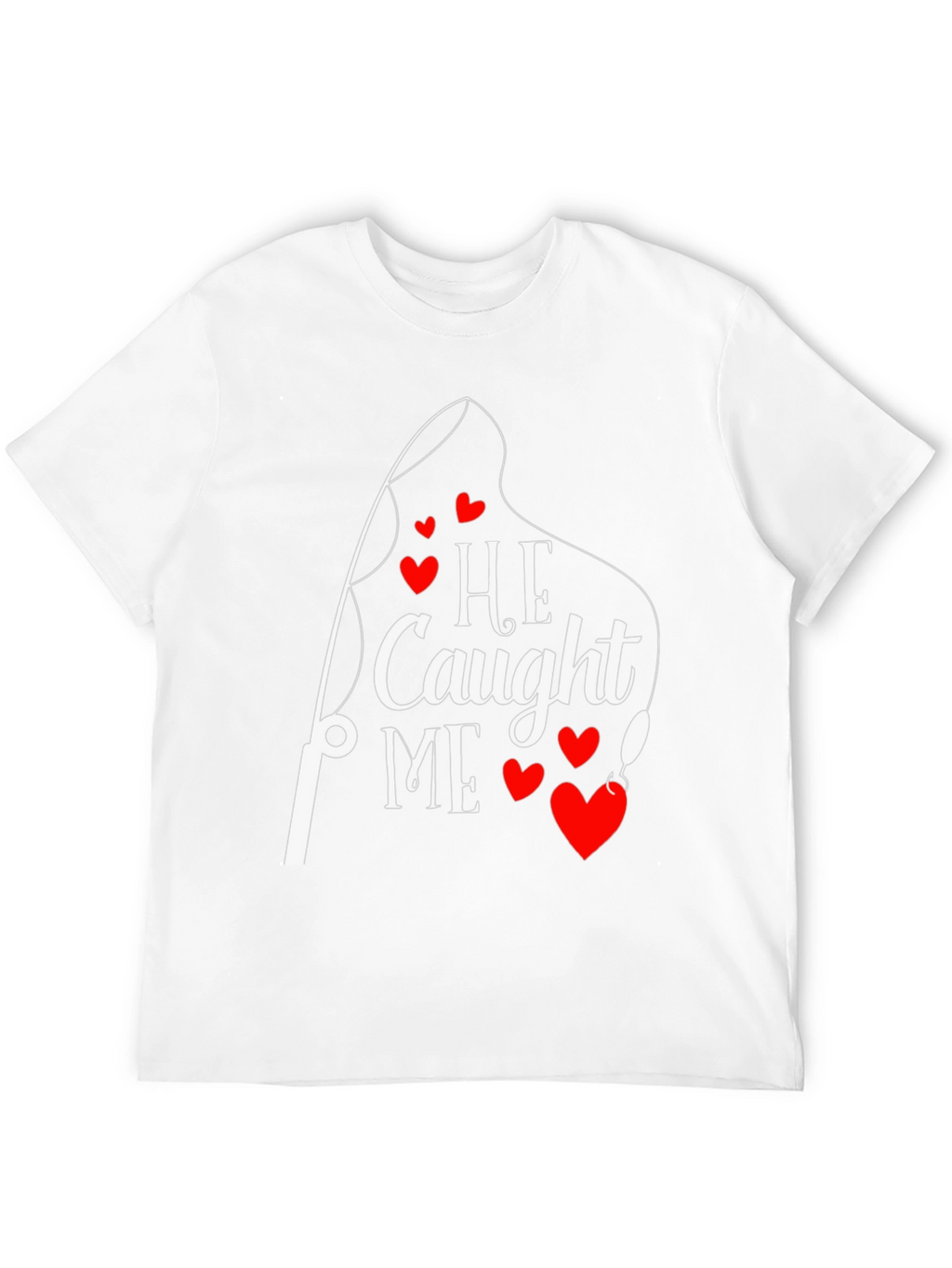 He Caught Me Fishing T-Shirt Valentines Day Gift