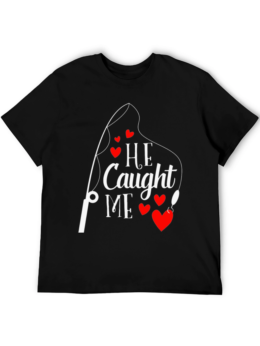 He Caught Me Fishing T-Shirt Valentines Day Gift