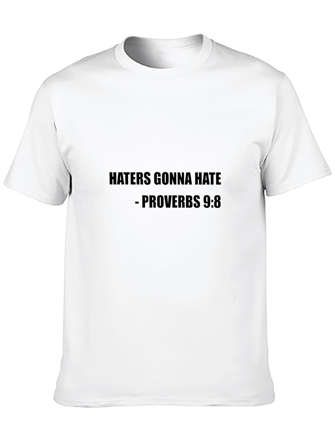 Haters Gonna Hate T-Shirt Proverbs 9:8 Tee