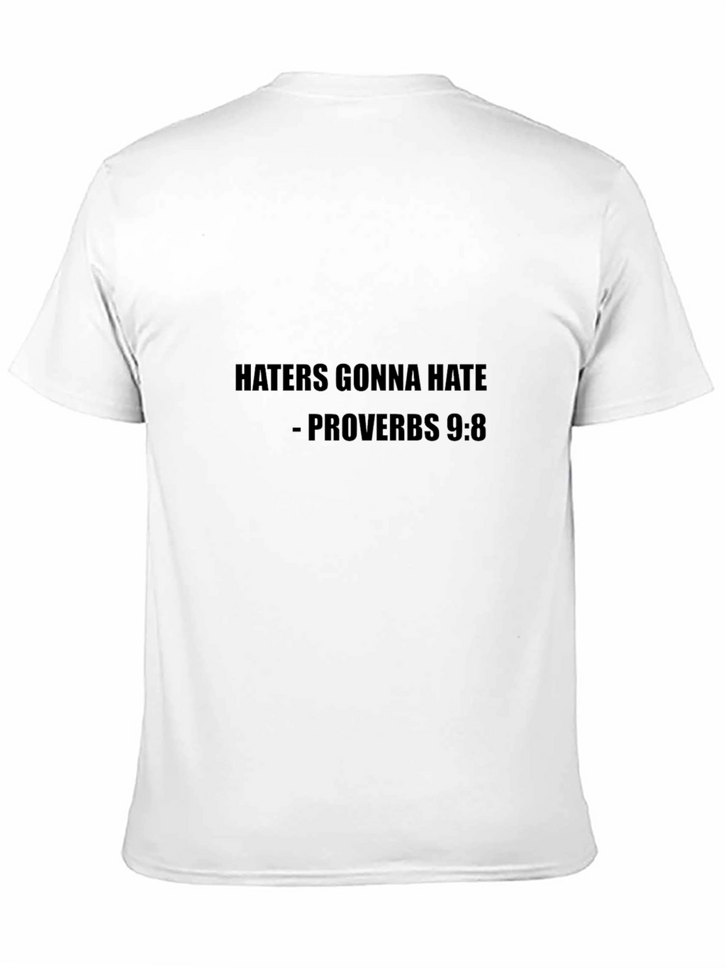 Haters Gonna Hate T-Shirt Proverbs 9:8 Tee