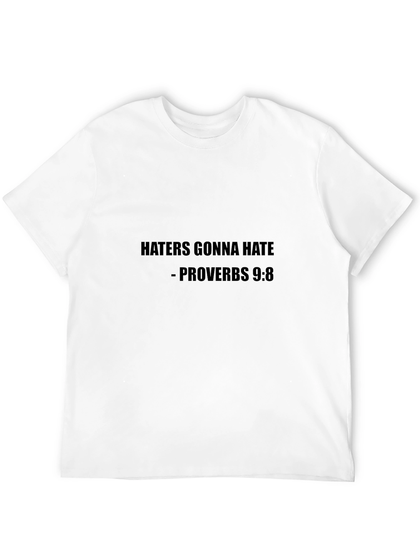 Haters Gonna Hate T-Shirt Proverbs 9:8 Tee