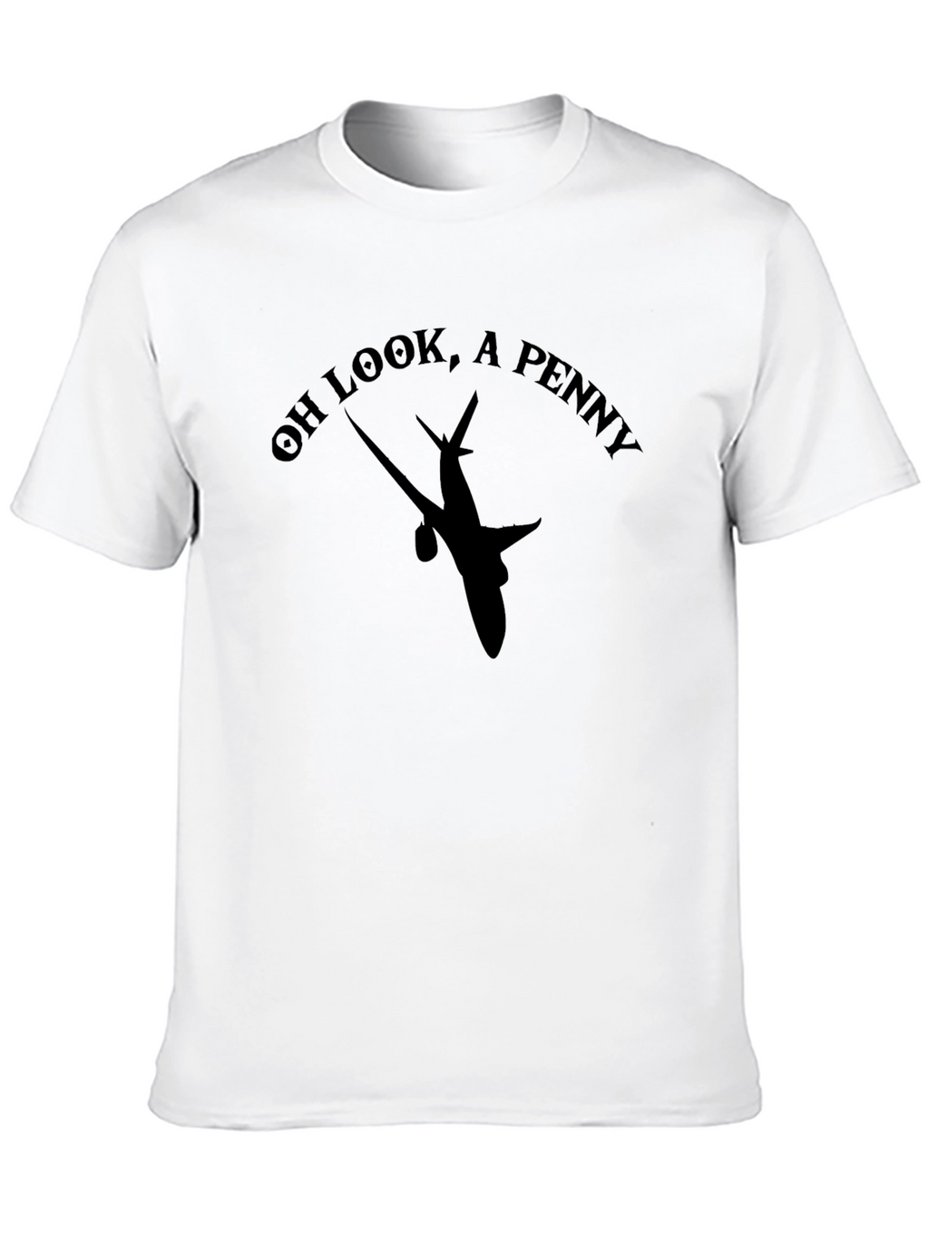 Funny Airplane T-Shirt: Oh Look A Penny!