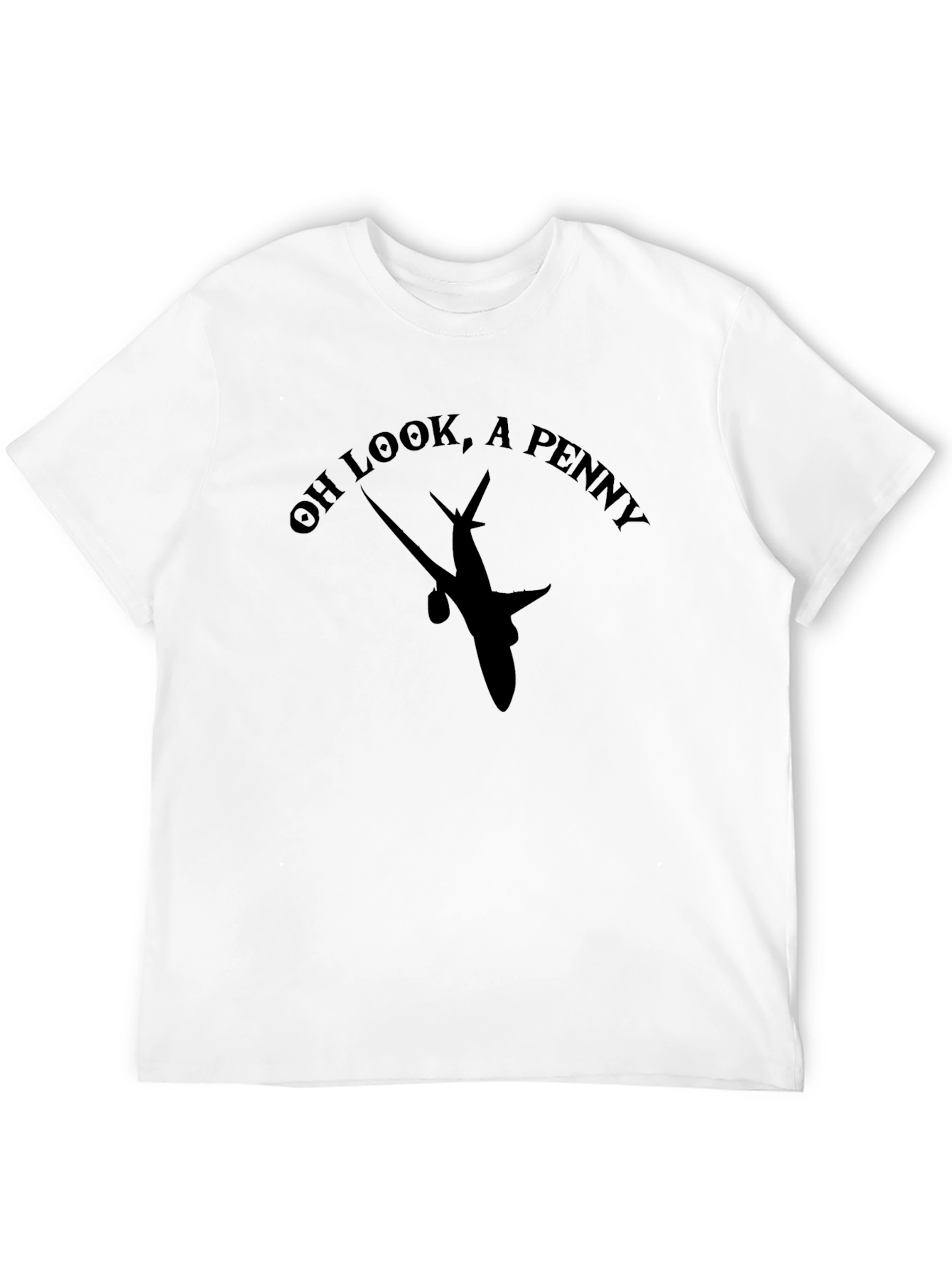 Funny Airplane T-Shirt: Oh Look A Penny!