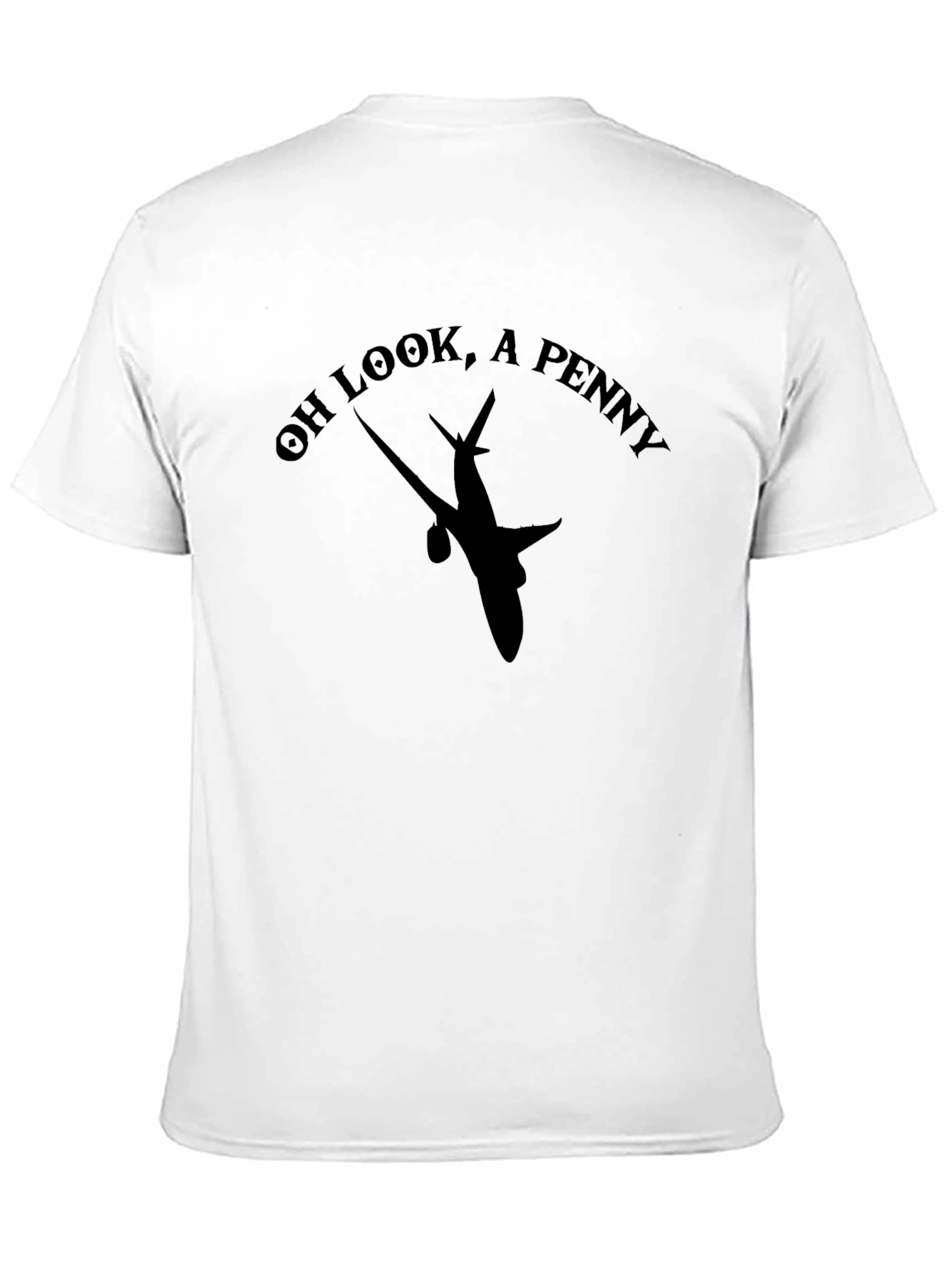 Funny Airplane T-Shirt: Oh Look A Penny!