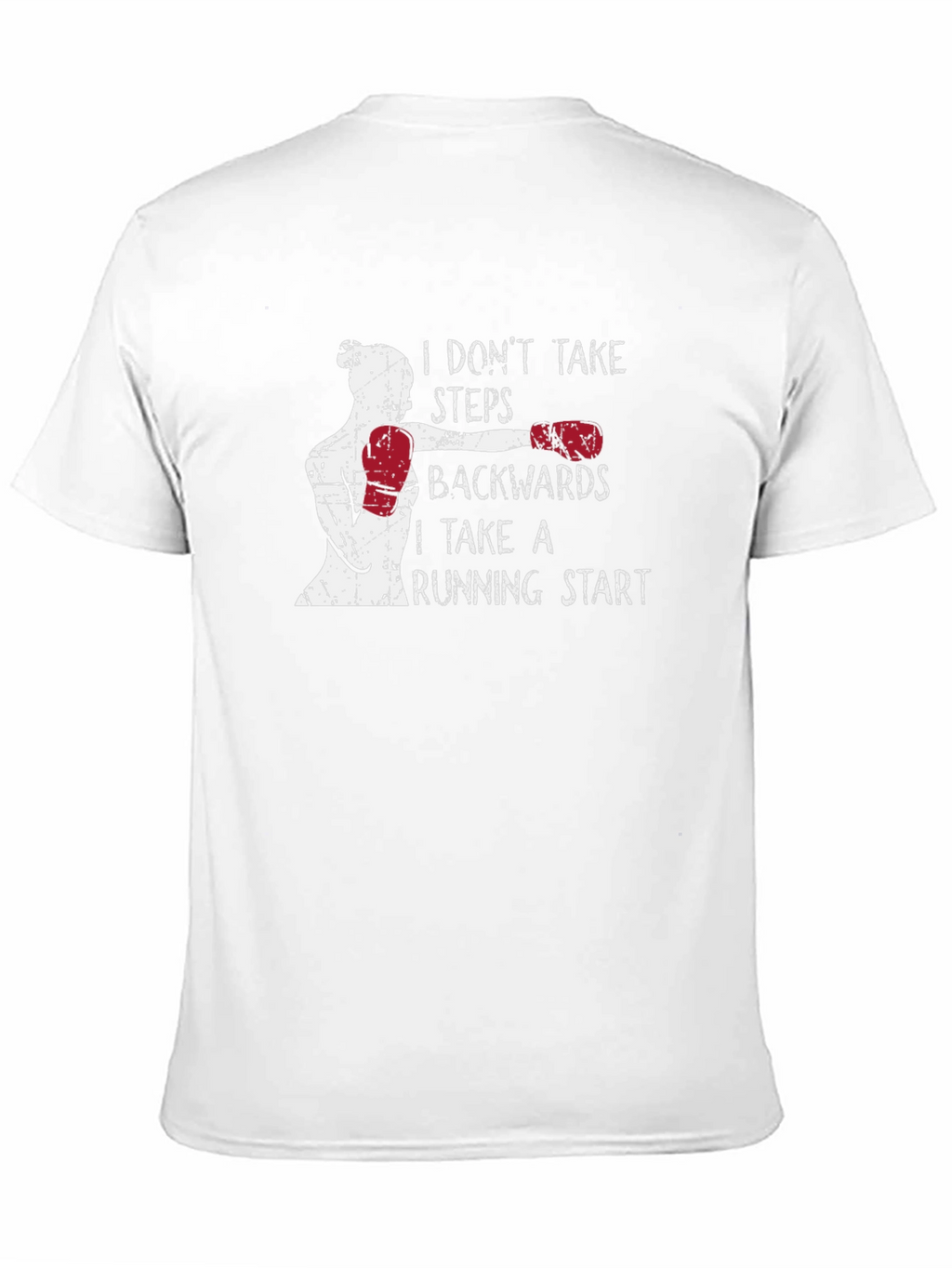 Motivational Boxing T-Shirt: I Dont Take Steps Backwards