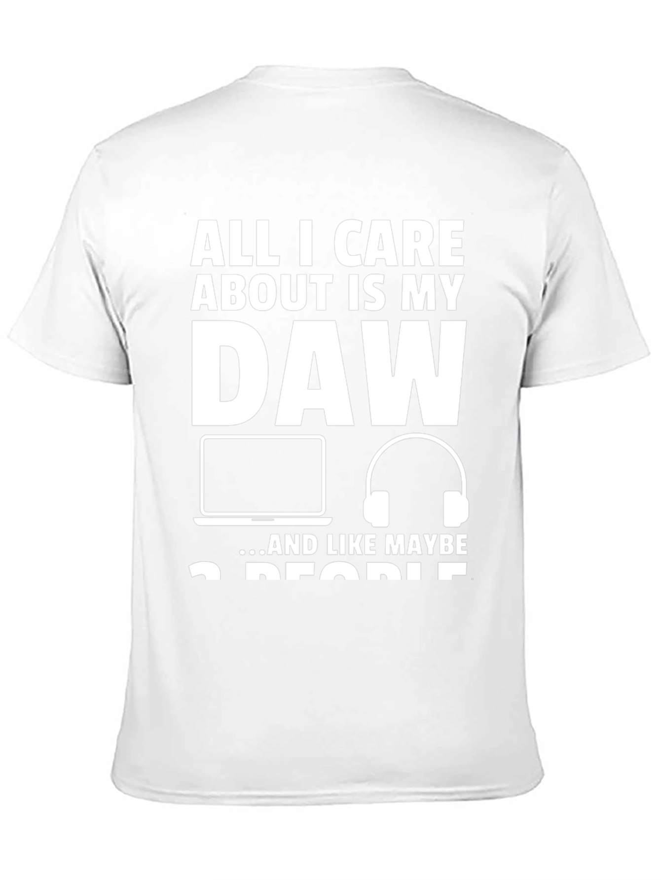 All I Care About is My DAW T-Shirt