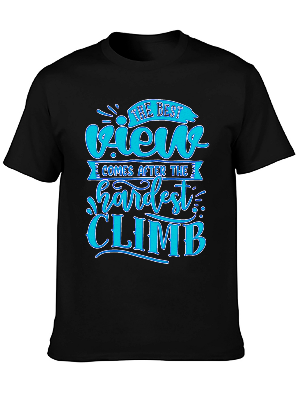 Motivational Black T-Shirt - Best View After Hardest Climb