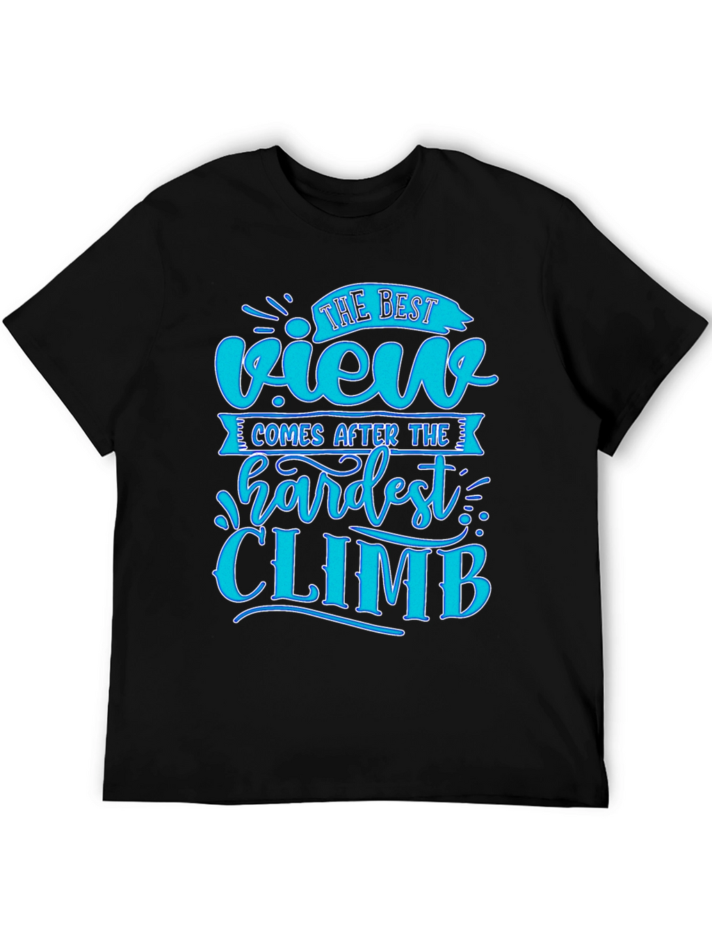 Motivational Black T-Shirt - Best View After Hardest Climb