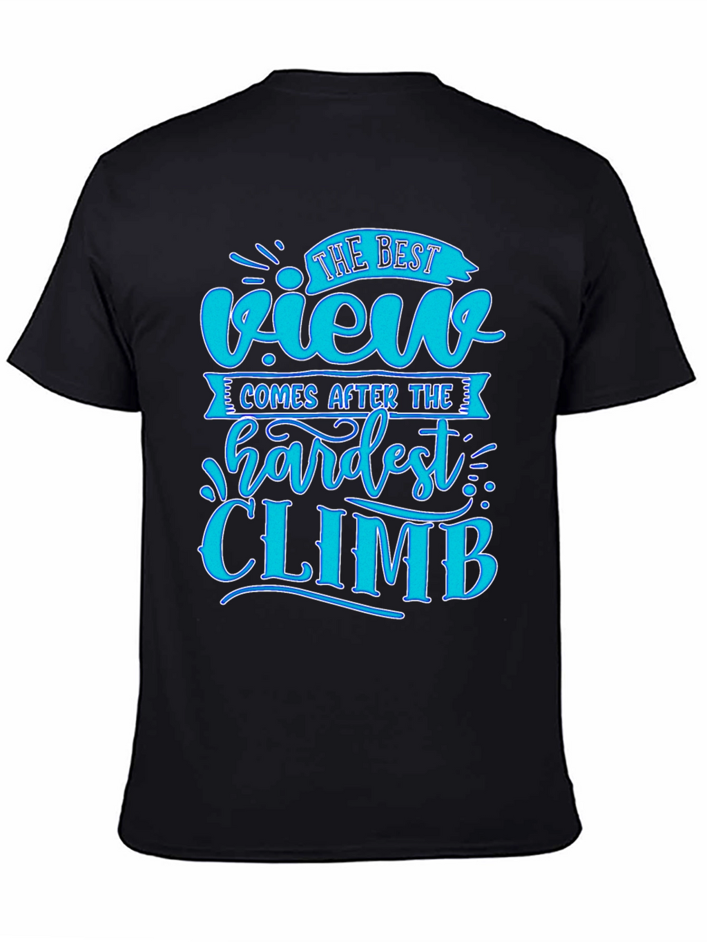 Motivational Black T-Shirt - Best View After Hardest Climb