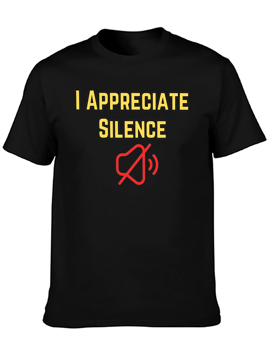 I Appreciate Silence T-Shirt - Funny Graphic Tee