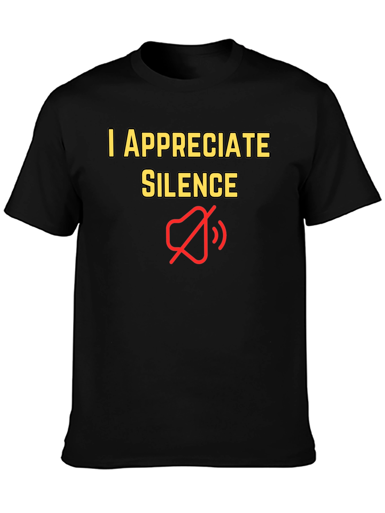 I Appreciate Silence T-Shirt - Funny Graphic Tee