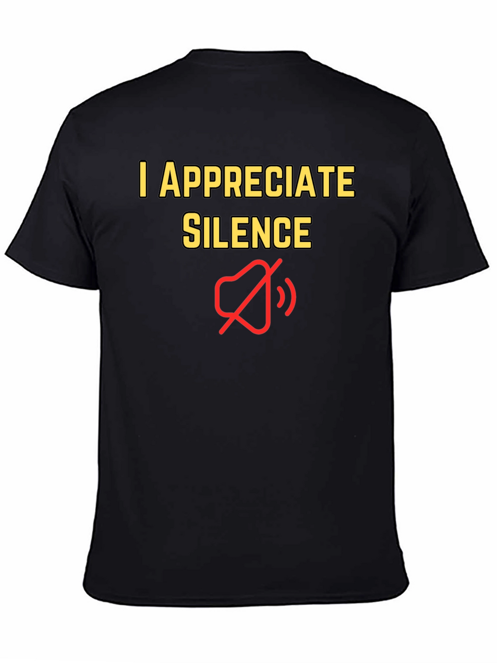 I Appreciate Silence T-Shirt - Funny Graphic Tee