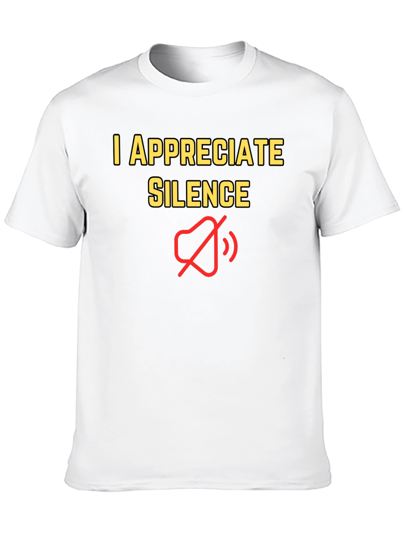 I Appreciate Silence T-Shirt - Funny Graphic Tee
