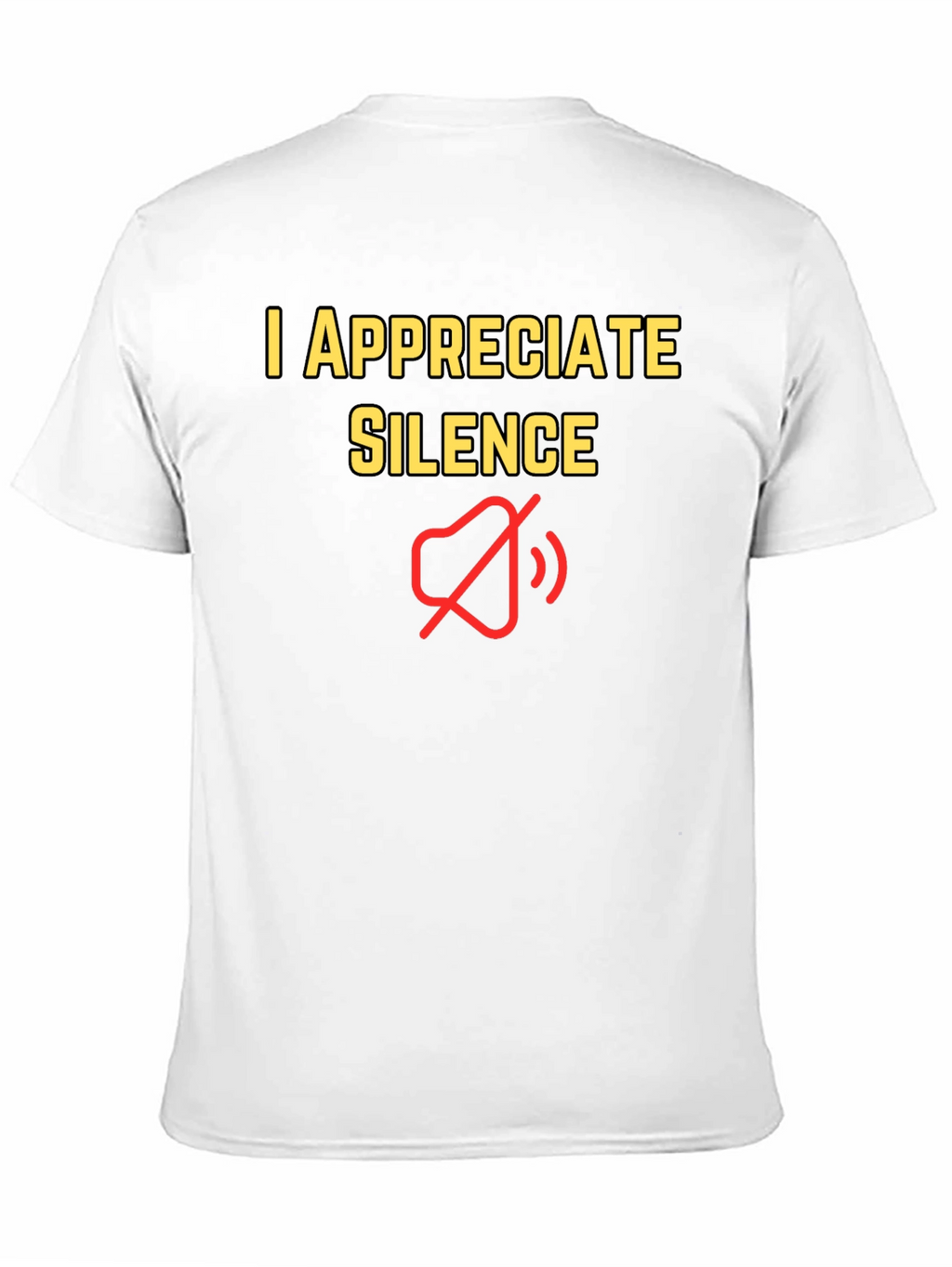 I Appreciate Silence T-Shirt - Funny Graphic Tee