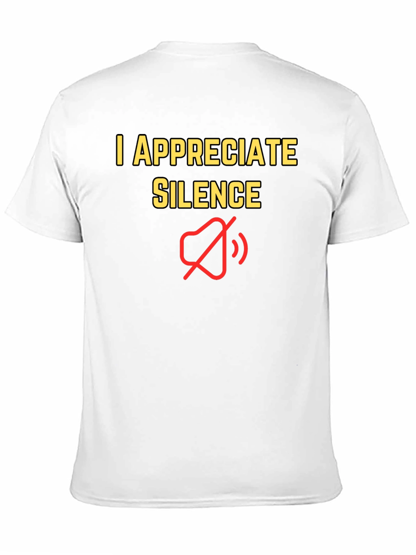 I Appreciate Silence T-Shirt - Funny Graphic Tee