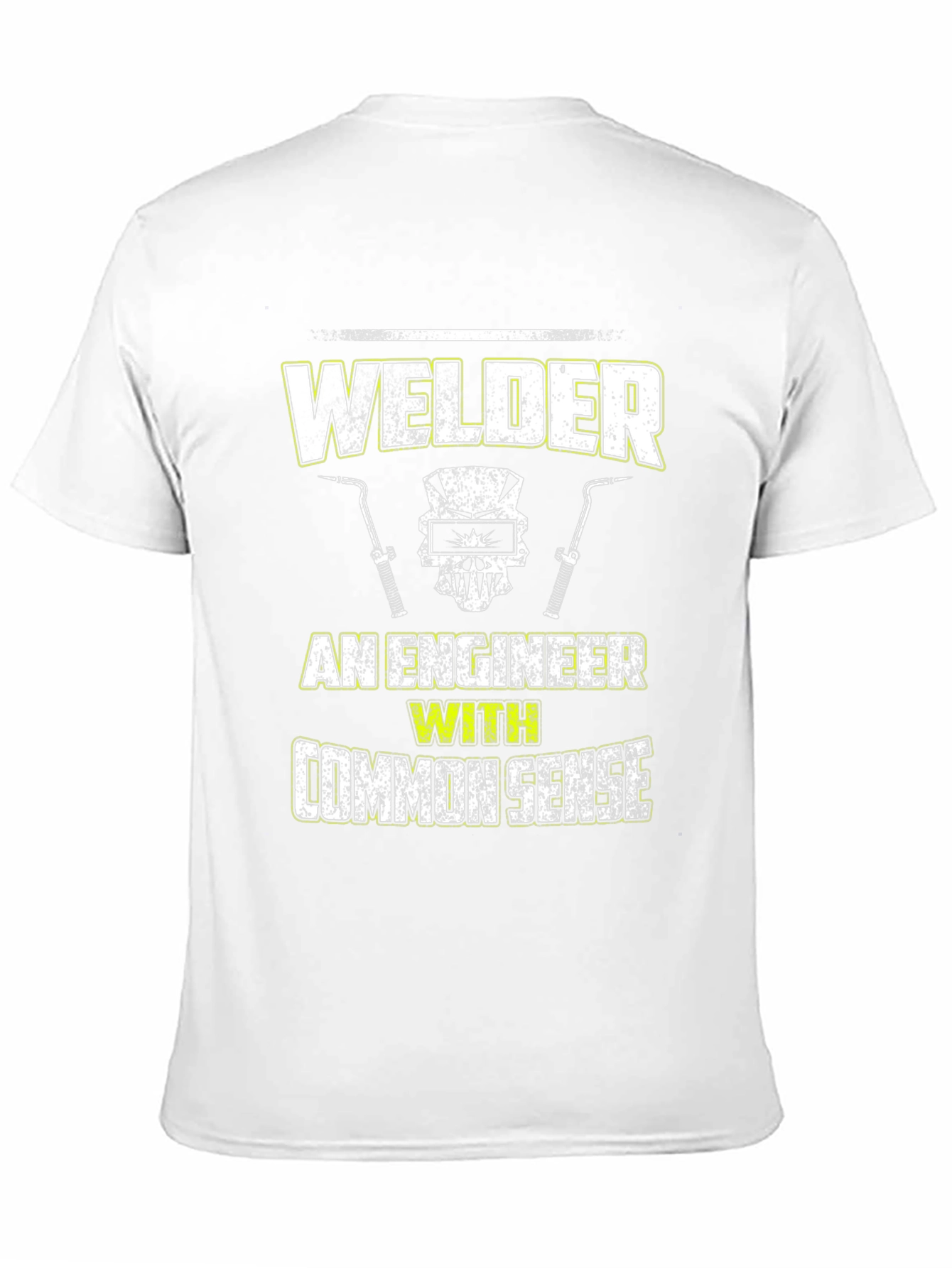 Welder - An Engineer With Common Sense T-Shirt
