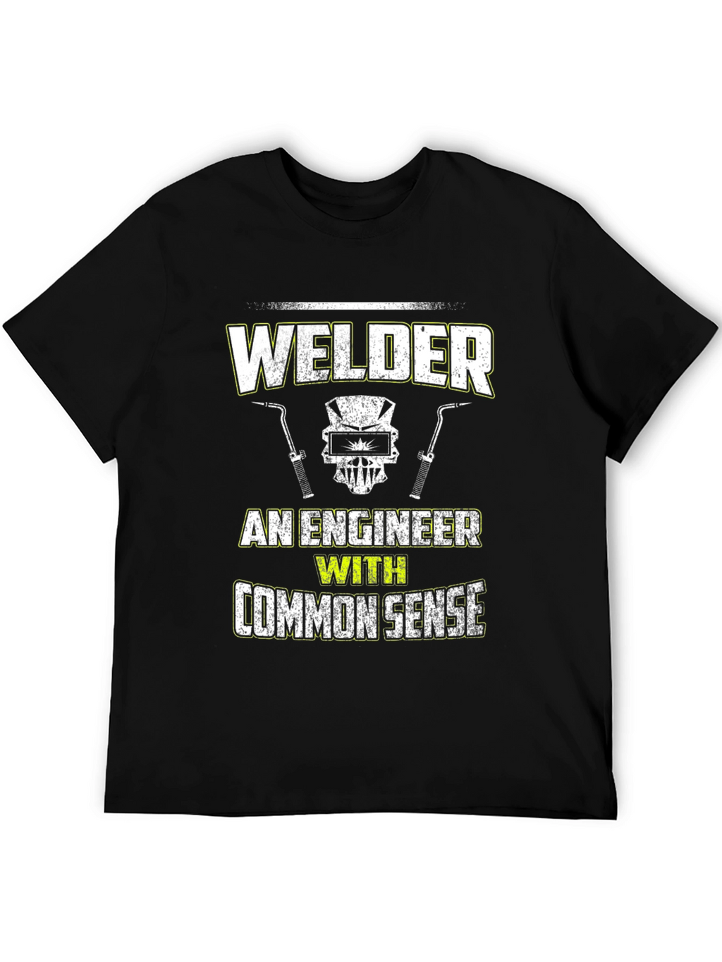 Welder - An Engineer With Common Sense T-Shirt