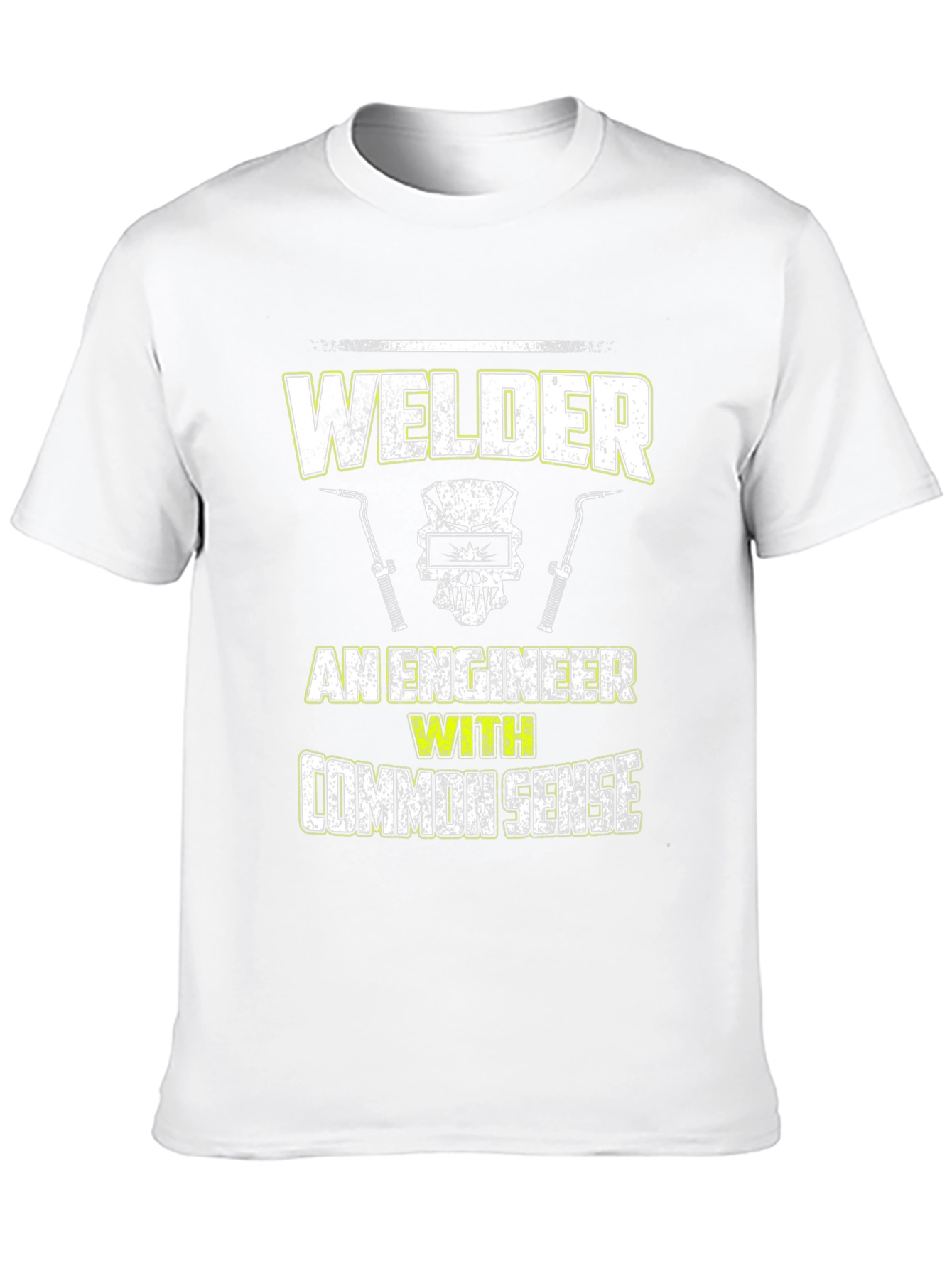 Welder - An Engineer With Common Sense T-Shirt