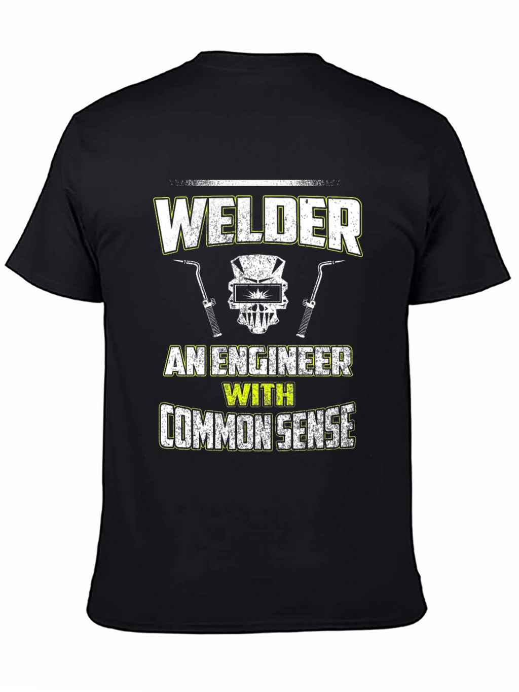 Welder - An Engineer With Common Sense T-Shirt