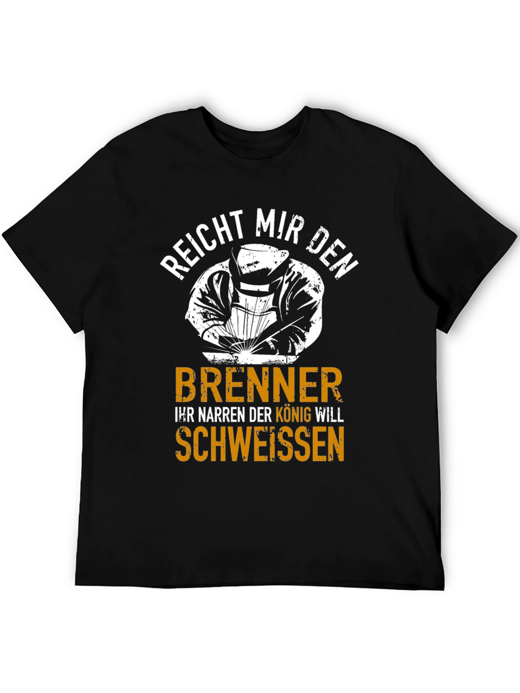 Welder King T-Shirt - Funny German Welding Tee
