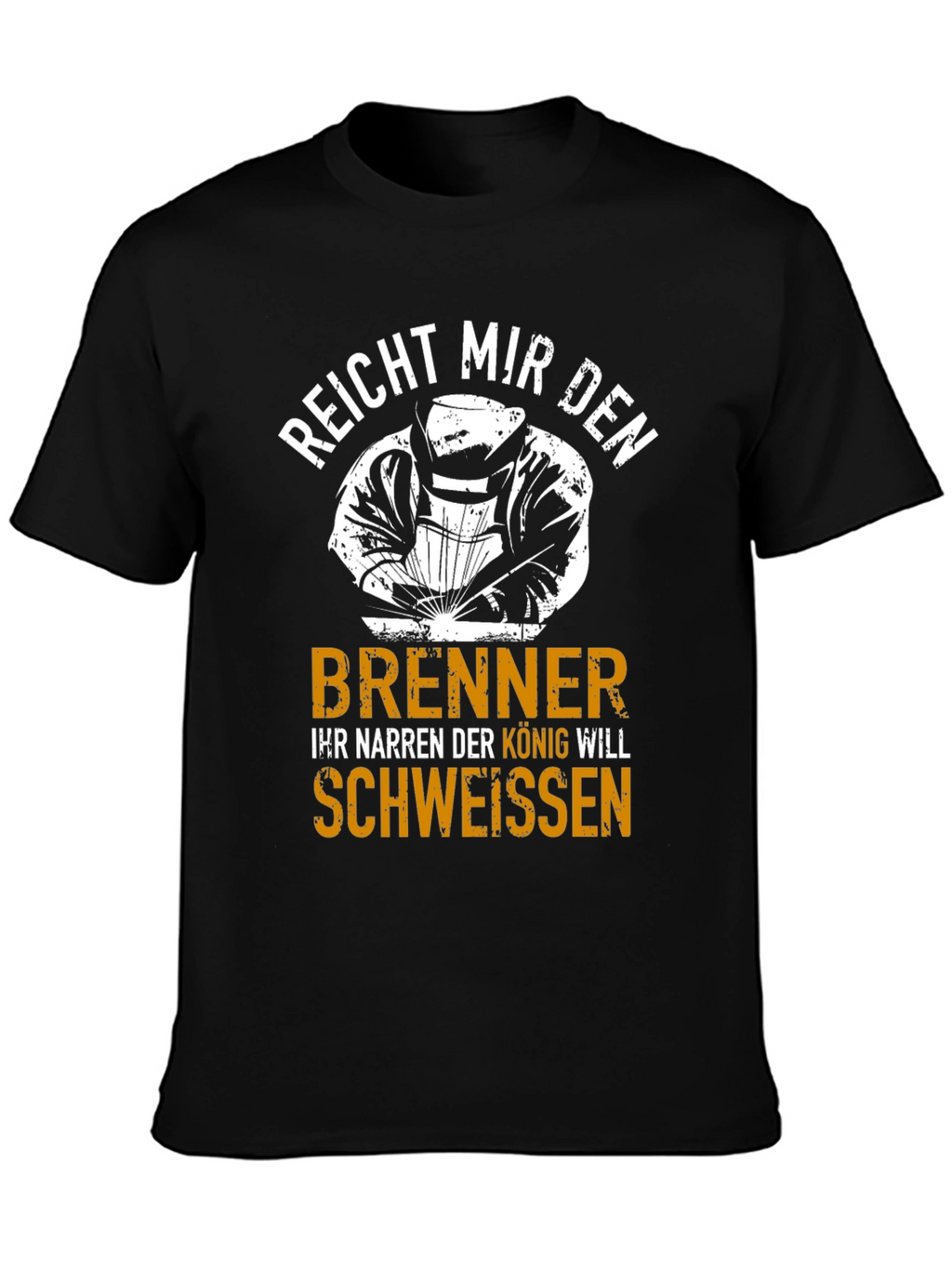 Welder King T-Shirt - Funny German Welding Tee