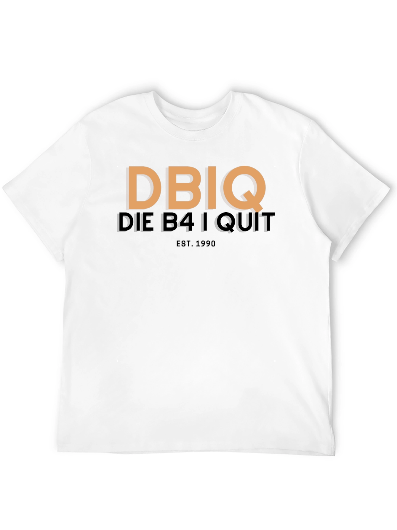 DBIQ Die B4 I Quit Est. 1990 T-Shirt