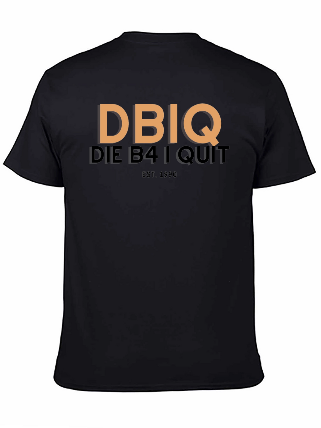 DBIQ Die B4 I Quit Est. 1990 T-Shirt