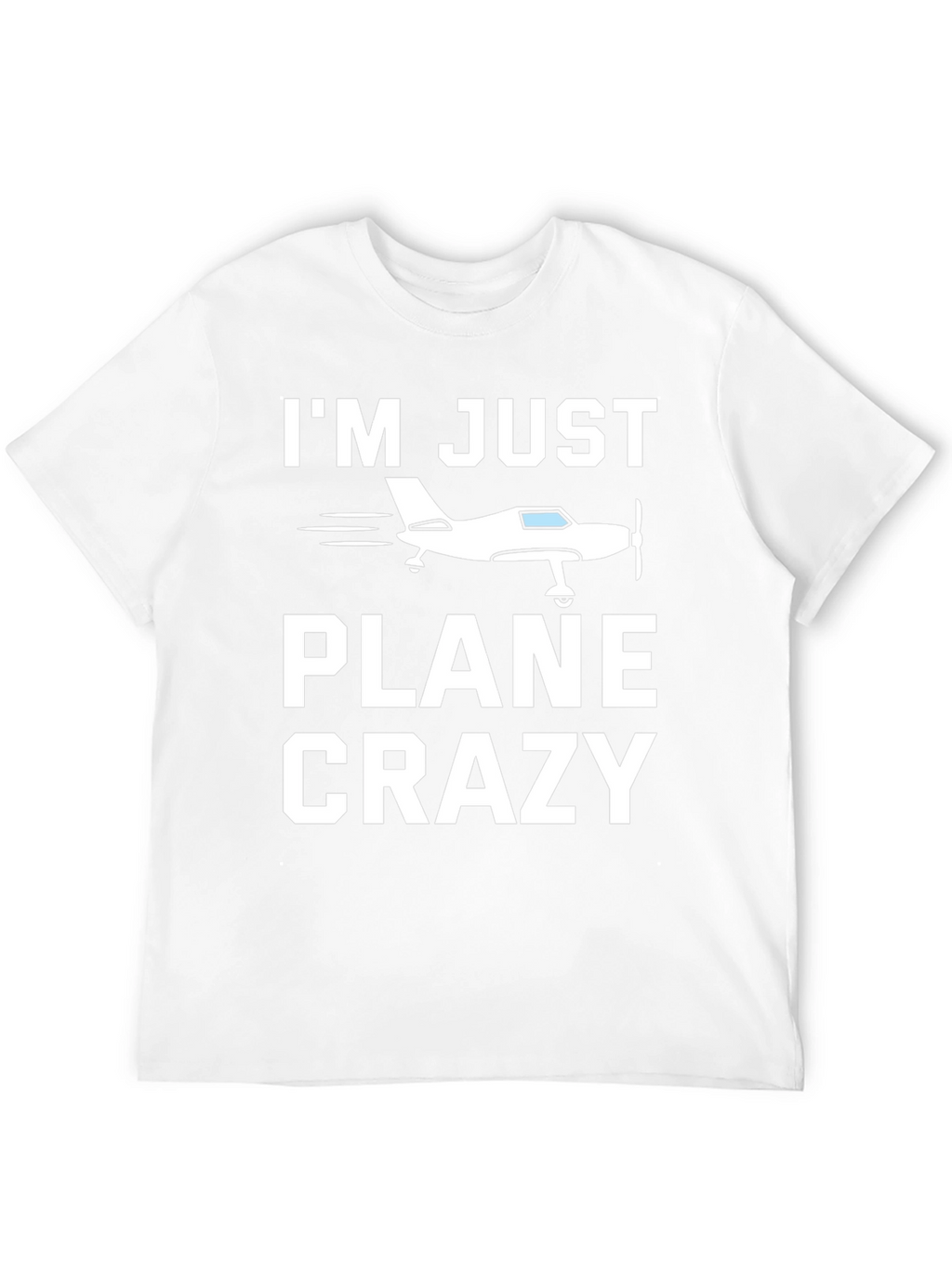 Im Just Plane Crazy T-Shirt