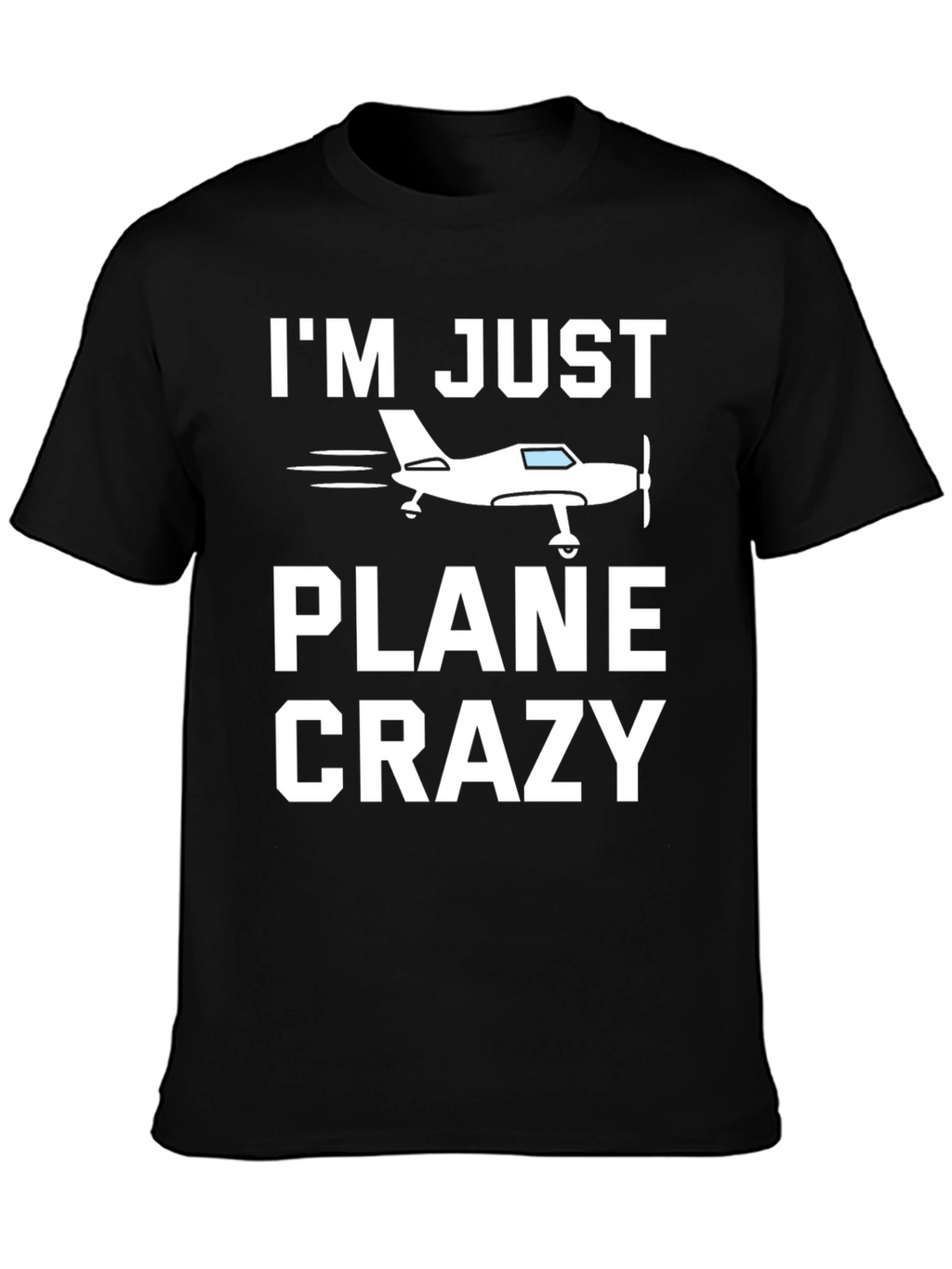 Im Just Plane Crazy T-Shirt