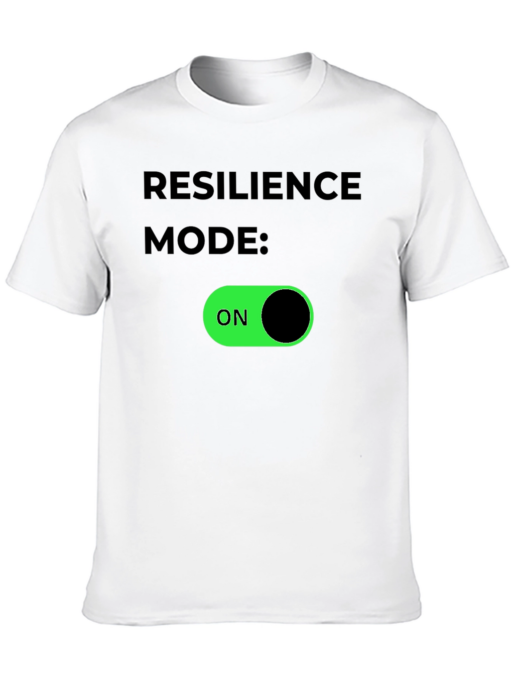 Resilience Mode ON - Graphic T-Shirt