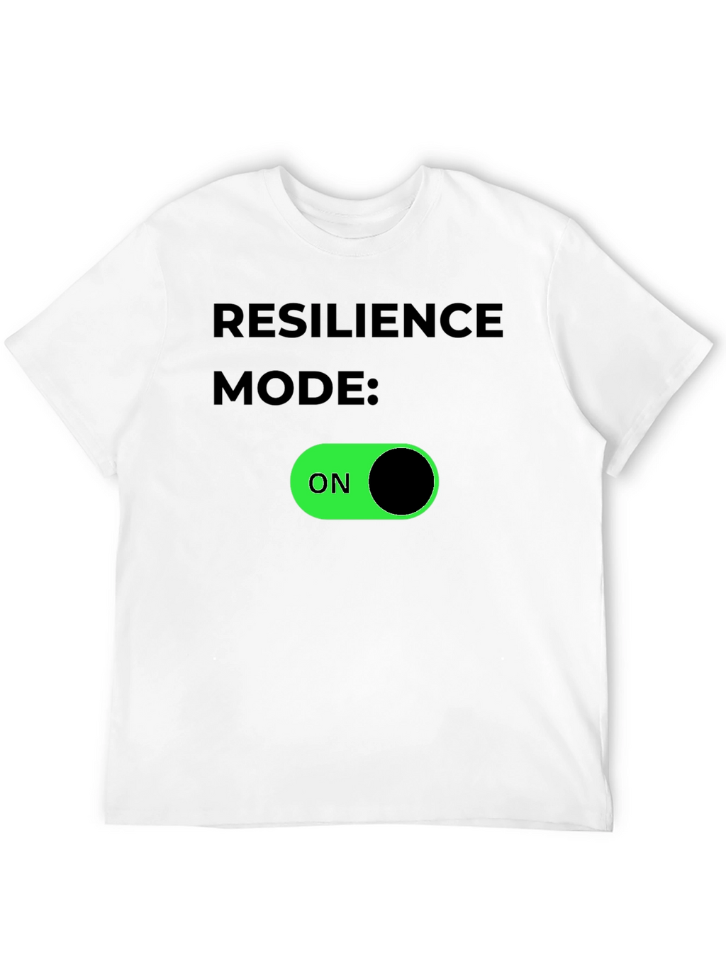 Resilience Mode ON - Graphic T-Shirt