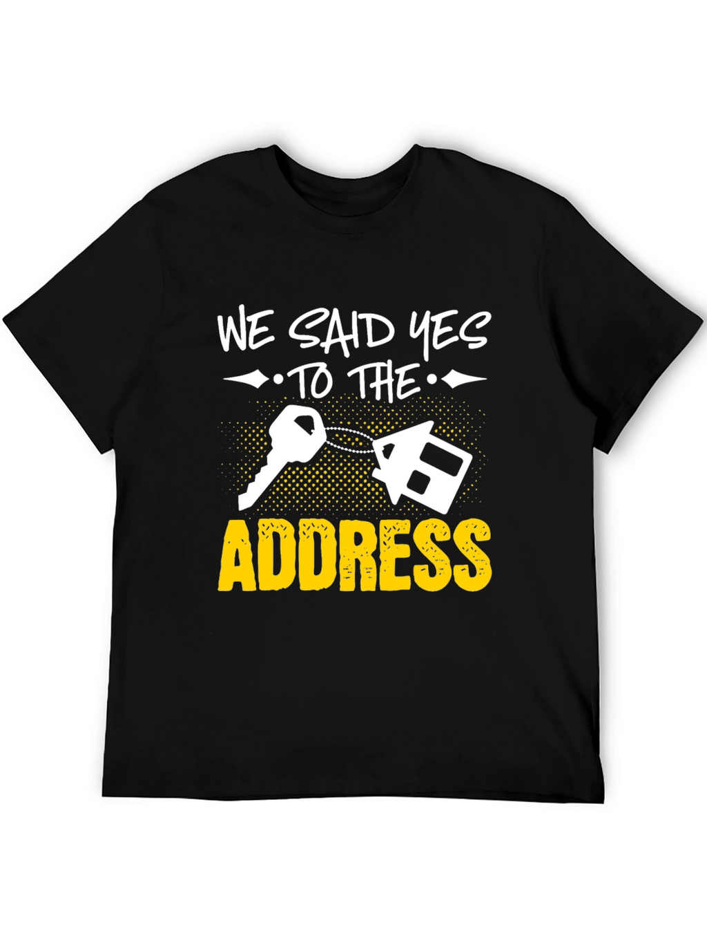 We Said Yes to the Address T-Shirt