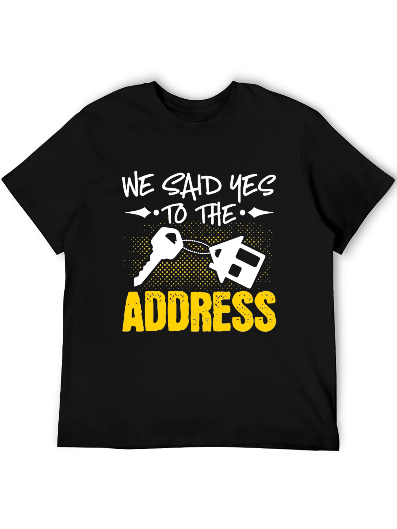 We Said Yes to the Address T-Shirt