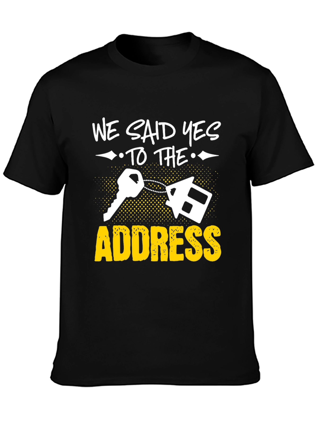We Said Yes to the Address T-Shirt