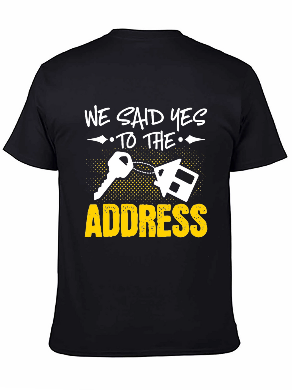 We Said Yes to the Address T-Shirt