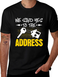 We Said Yes to the Address T-Shirt