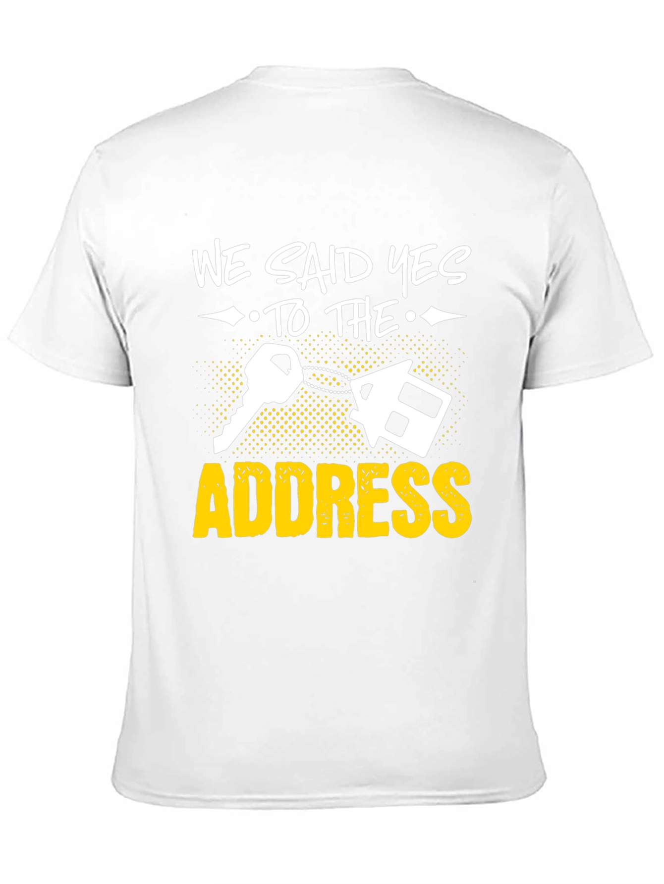 We Said Yes to the Address T-Shirt