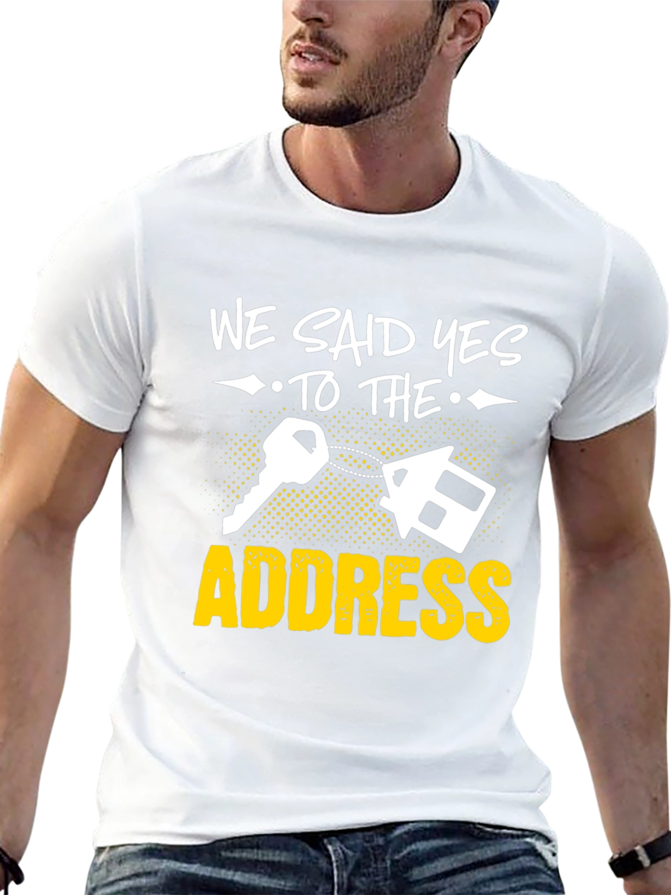We Said Yes to the Address T-Shirt