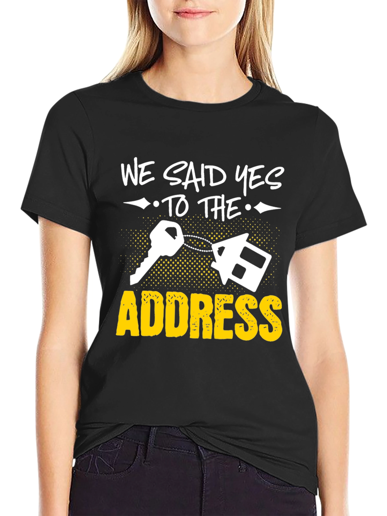 We Said Yes to the Address T-Shirt