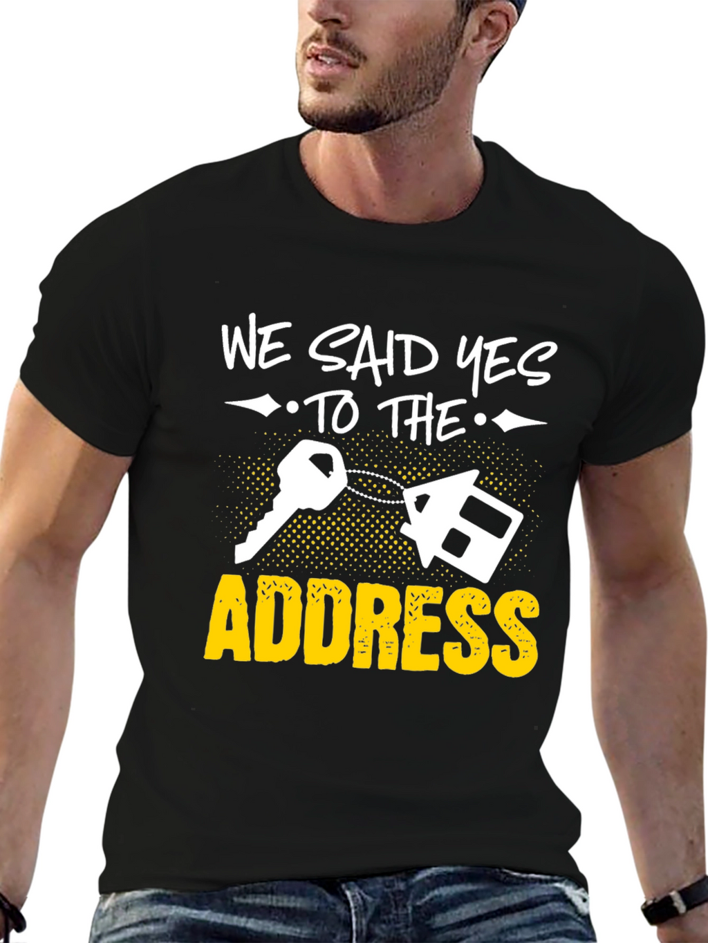 We Said Yes to the Address T-Shirt