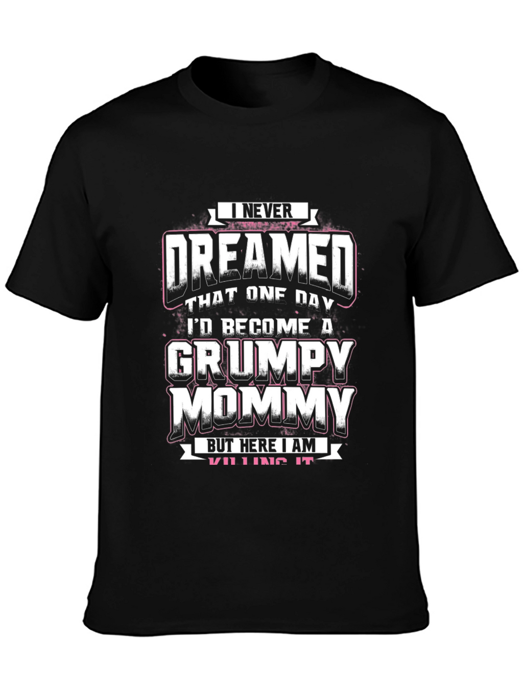 Grumpy Mommy T-Shirt - Funny Mom Tee
