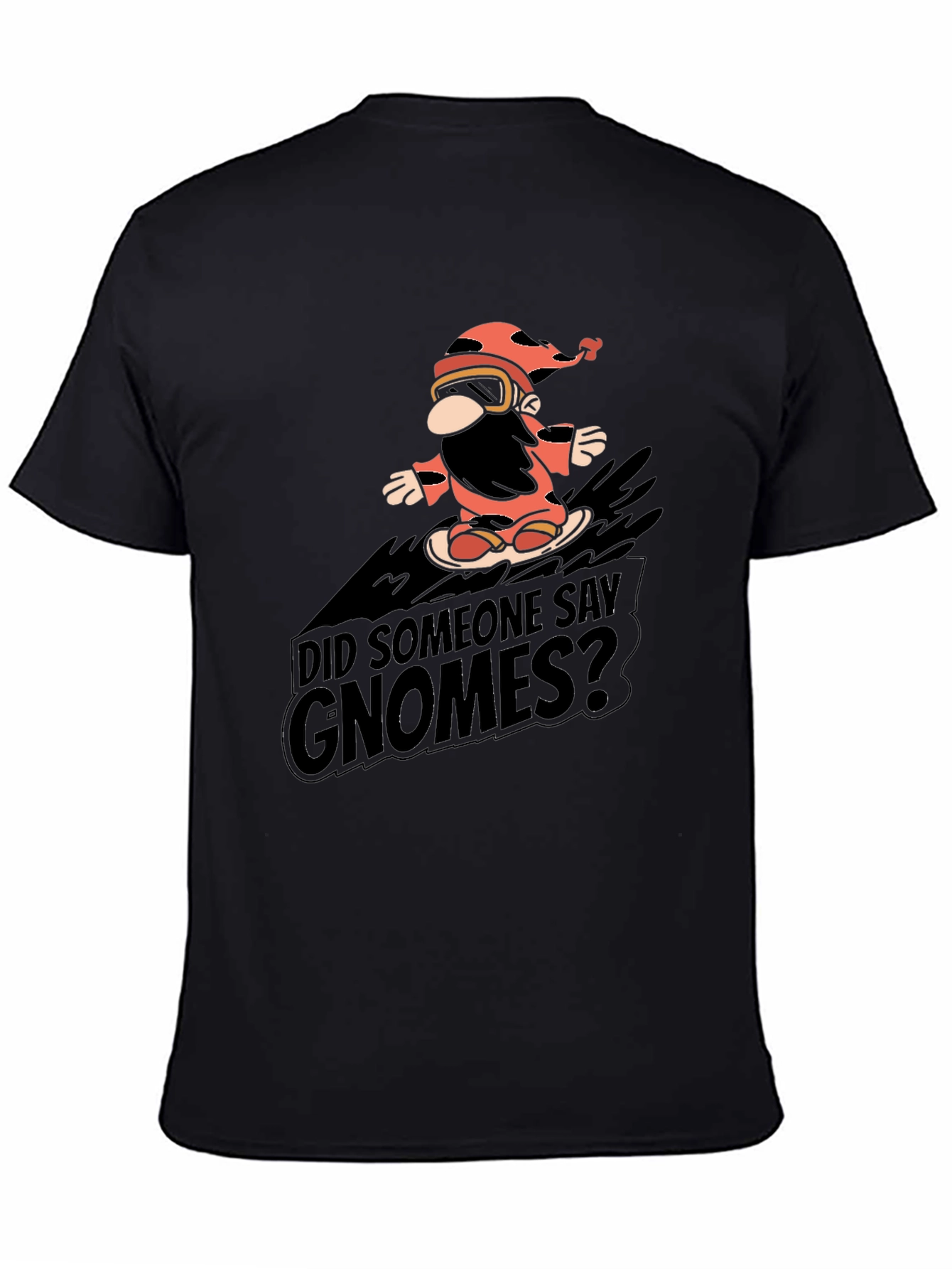 Did Someone Say Gnomes? Graphic Tee