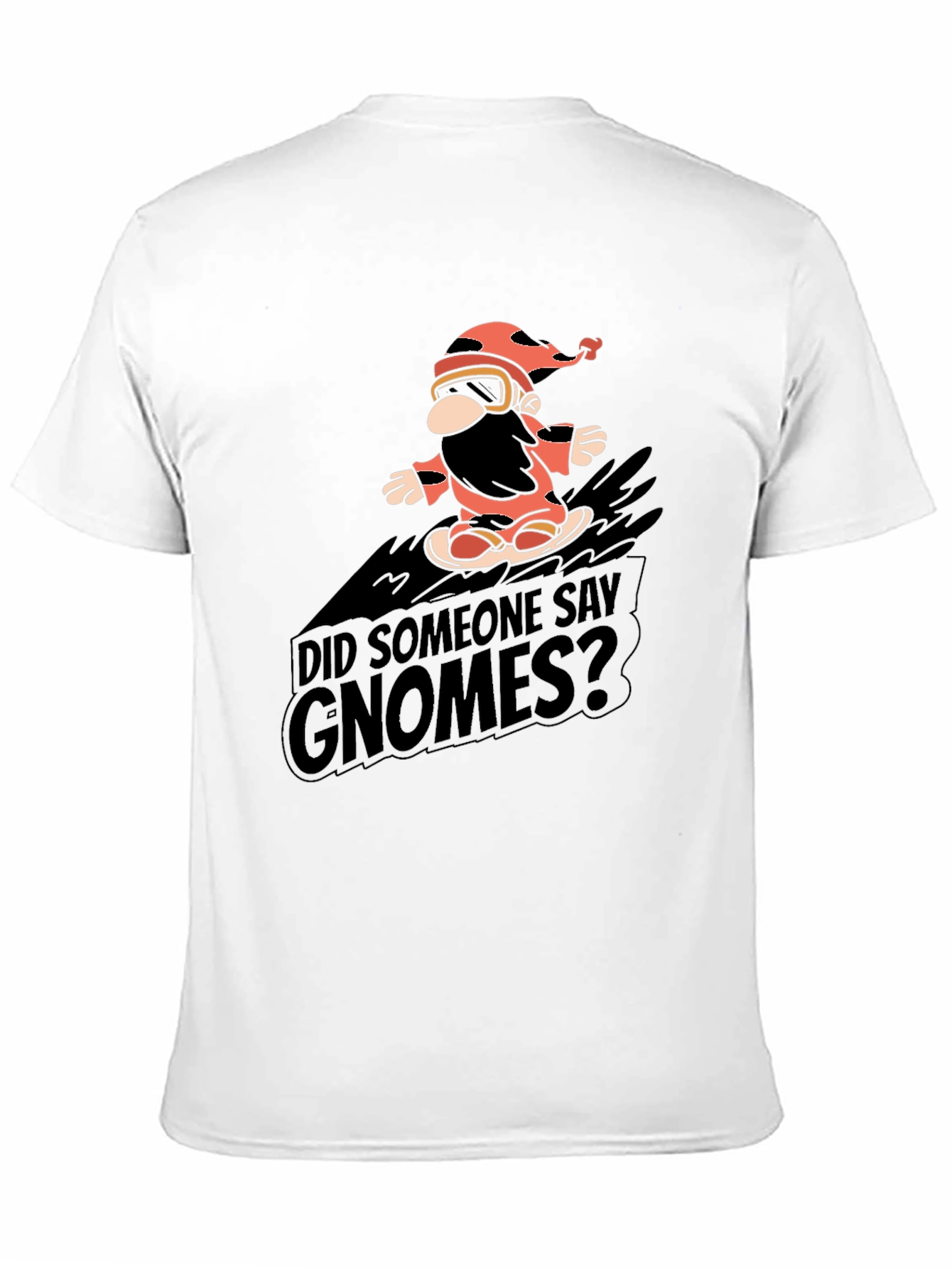 Did Someone Say Gnomes? Graphic Tee